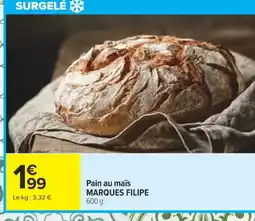 Carrefour MARQUES FILIPE Pain au maïs offre