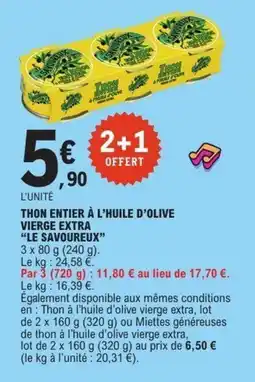 E.Leclerc LE SAVOUREUX Thon entier à l'huile d'olive vierge extra offre