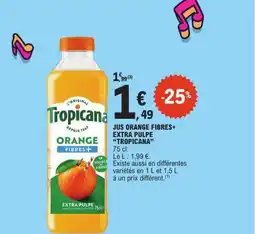 E.Leclerc TROPICANA Jus orange fibres+ extra pulpe offre