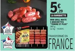 E.Leclerc TENDRE ET PLUS Mini grill mixte 5 brochettes offre