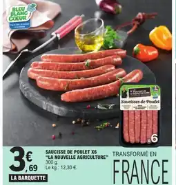E.Leclerc LA NOUVELLE AGRICULTURE Saucisse de poulet x6 offre