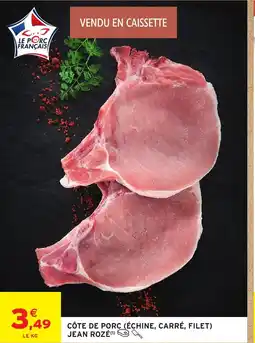 Intermarché Express JEAN ROZÉ Côte de porc (échine, carré, filet) offre