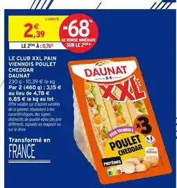 Intermarché Express DAUNAT Le club xxl pain viennois poulet cheddar offre