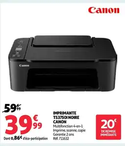 Auchan Canon imprimante ts3750i noire offre