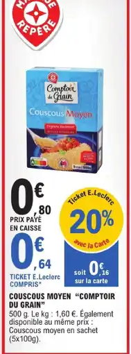 E.Leclerc Comptoir du grain couscous moyen offre