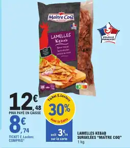 E.Leclerc Maitre coq lamelles kebab surgelées offre