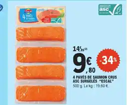 E.Leclerc Escal 4 pavés de saumon crus asc surgelés offre