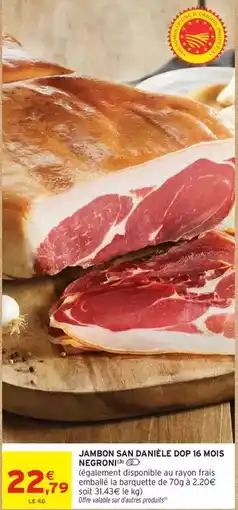 Intermarché Hyper Negroni - jambon san daniele dop 16 mois offre