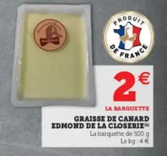 Super U Graisse De Canard Edmond De La Closerie offre