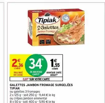 Intermarché Hyper Galettes Jambon Fromage Surgelées Tipiak offre