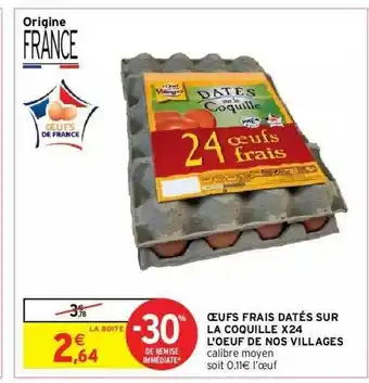 Intermarché Hyper Oeufs Frais Datés Sur La Coquille X24 L'œuf De Nos Villages offre