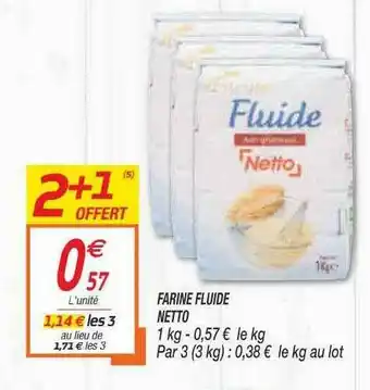 Netto Farine Fluide Netto offre