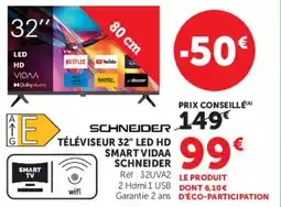 Super U TÉLÉVISEUR 32" LED HD SMART VIDAA SCHNEIDER offre