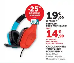 Super U CASQUE GAMING TRUST ZIROX POUR SWITCH offre