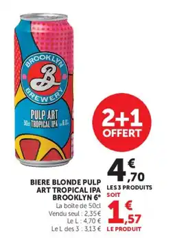 Super U BIERE BLONDE PULP ART TROPICAL IPA BROOKLYN 6° offre