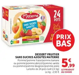 Super U DESSERT FRUITIER SANS SUCRES AJOUTES MATERNE offre