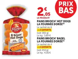 Super U PAINS BRIOCH' HOT DOGS LA FOURNÉE DORÉE offre
