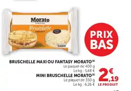 Super U BRUSCHELLE MAXI OU FANTASY MORATO offre