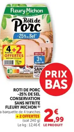 Super U ROTI DE PORC -25% DE SEL CONSERVATION SANS NITRITE FLEURY MICHON offre