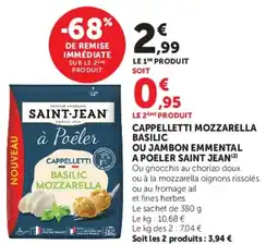 Super U CAPPELLETTI MOZZARELLA BASILIC OU JAMBON EMMENTAL A POELER SAINT JEAN offre