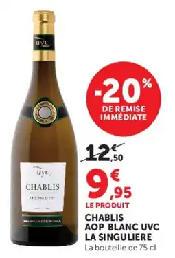 Super U CHABLIS AOP BLANC UVC LA SINGULIERE offre
