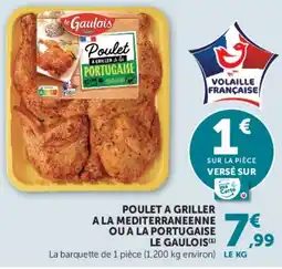 Super U POULET A GRILLER A LA MEDITERRANEENN OU A LA PORTUGAISELE GAULOIS offre