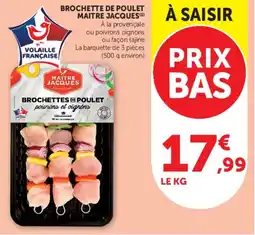 Super U BROCHETTE DE POULET MAITRE JACQUES offre