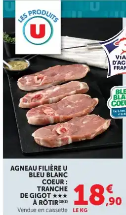 Super U AGNEAU FILIÈRE U BLEU BLANC COEUR:TRANCHE DE GIGOT À RÔTIR offre