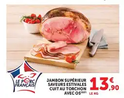 Super U JAMBON SUPÉRIEUR SAVEURS ESTIVALES CUIT AU TORCHON AVEC OS offre