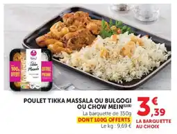 Super U POULET TIKKA MASSALA OU BULGOGI OU CHOW MEIN offre