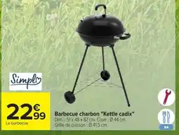 Carrefour SIMPL Barbecue charbon Kettle cadix offre