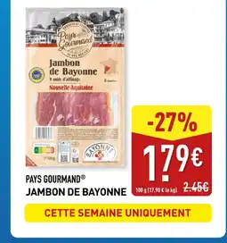 ALDI PAYS GOURMAND Jambon de bayonne offre