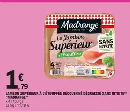 E.Leclerc MADRANGE Jambon supérieur à l'étouffée découenné dégraissé sans nitrite offre