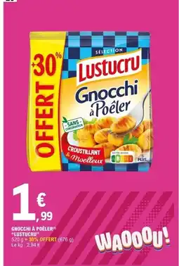 E.Leclerc LUSTUCRU Gnocchi à poêler offre