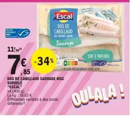 E.Leclerc ESCAL Dos de cabillaud sauvage msc surgelé offre