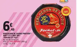 E.Leclerc POUCHAT ET FILS Reblochon de savoie fruitier aop 27% mat gr offre