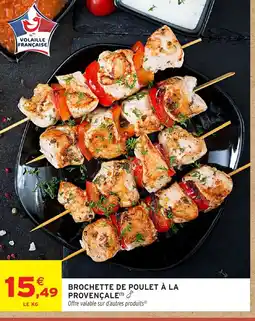 Intermarché Brochette de poulet à la provençale offre