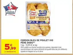 Intermarché PÈRE DODU Cordon bleu de poulet x10 offre