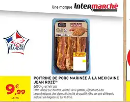 Intermarché JEAN ROZÉ Poitrine de porc marinée à la mexicaine offre