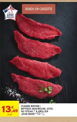 Intermarché JEAN ROZÉ Viande bovine : bifteck (macreuse, gite) ou steak à griller offre