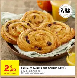 Intermarché Pain aux raisins pur beurre x4 offre