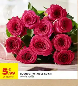 Intermarché Bouquet 10 roses 50 cm coloris vari offre