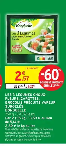 Intermarché BONDUELLE Les 3 légumes choux- fleurs, carottes, brocolis précuits vapeur surgelés offre