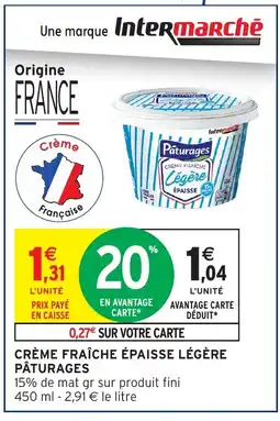 Intermarché PÂTURAGES Crème fraîche épaisse légère offre