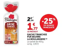 Hyper U La Boulangere Gache tranchee pur beurre offre