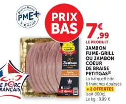 Hyper U Petitgas Jambon fume-grill ou jambon coeur de braise offre