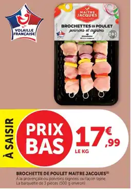 Hyper U Maitre Jacuqes Brochettes de poulet offre