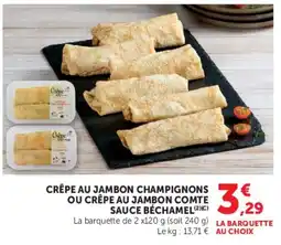 Hyper U Crêpe au jambon champignons ou crêpe au jambon comte sauce béchamel offre
