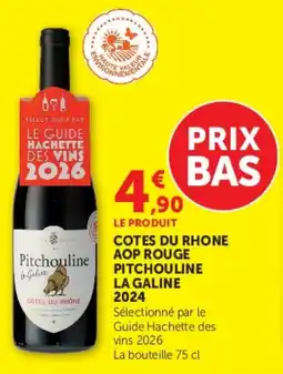 Super U Cotes du rhone aop rouge pitchouline la galine 2024 offre