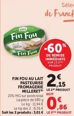 Super U Fin fou au lait pasteurise fromagerie milleret offre